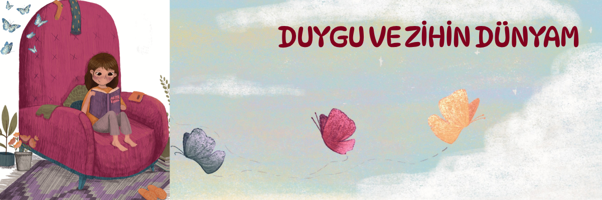 Duygu ve Zihin Dünyam